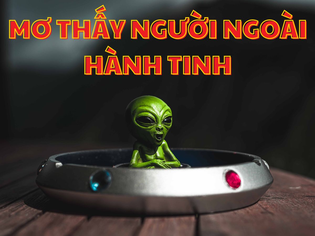 giải mã giấc mơ thấy người ngoài hành tinh