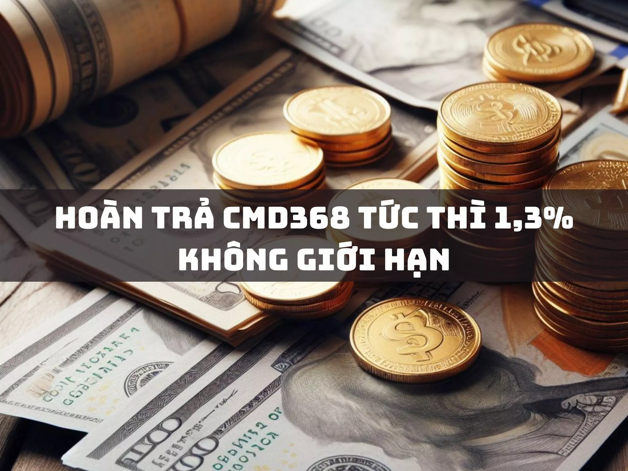 hoan tra cmd368 tuc thi 13 khong gioi han.jpg