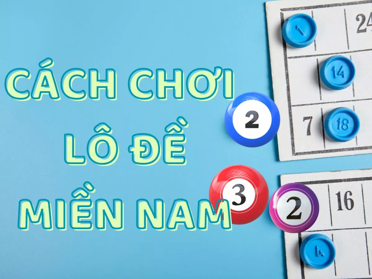 huong dan cach choi lo de mien nam.jpg