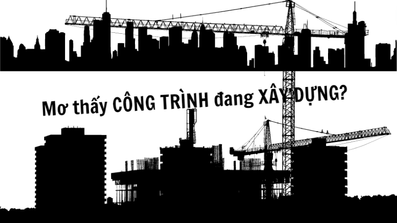 mơ thấy công trình đang xây dựng