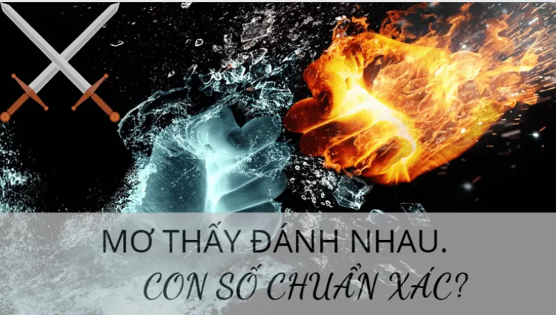 mơ thấy đánh nhau đánh số gì chuẩn xác