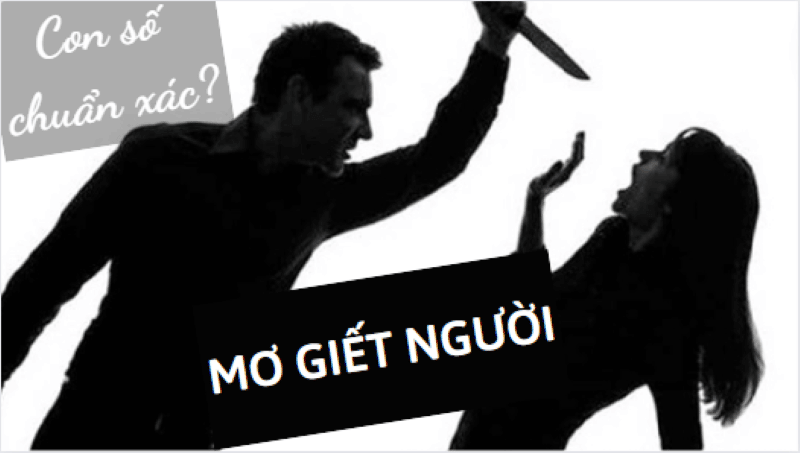 mơ thấy giết người đánh số gì chuẩn xác