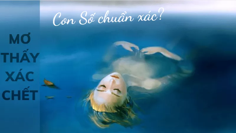 mơ thấy xác chết đánh số gì chuẩn xác