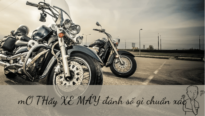mơ thấy xe máy đánh số gì chuẩn xác