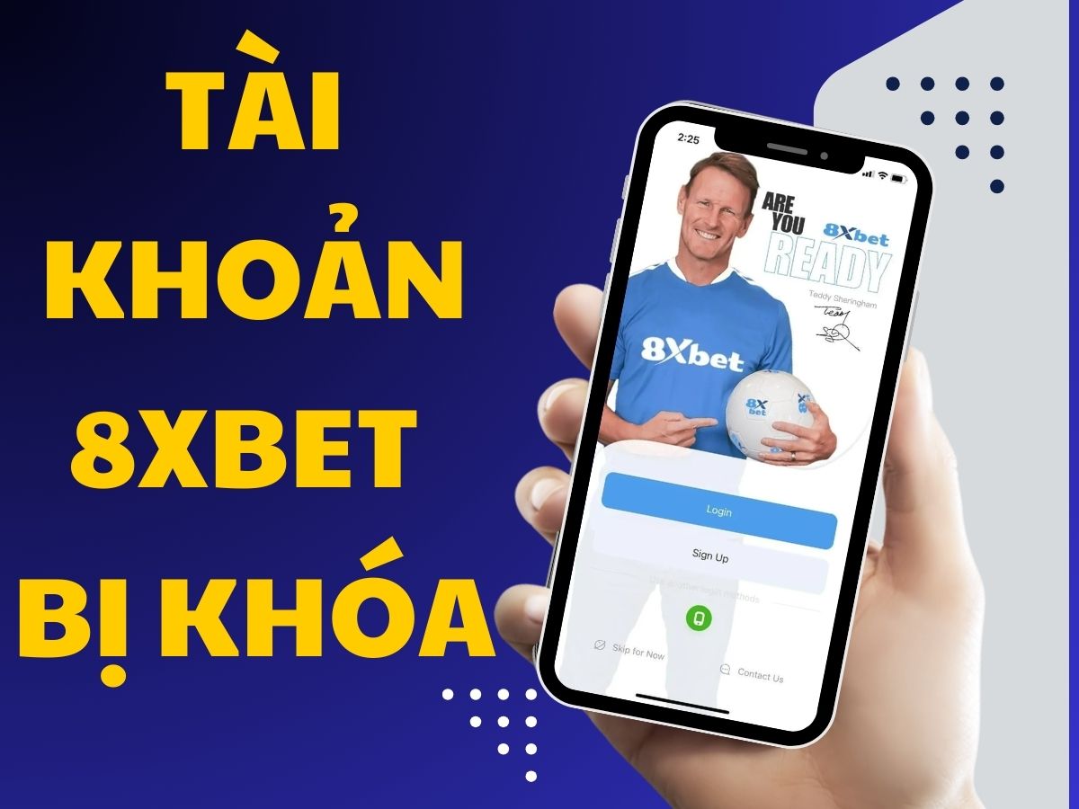 tài khoản 8xbet bị khóa