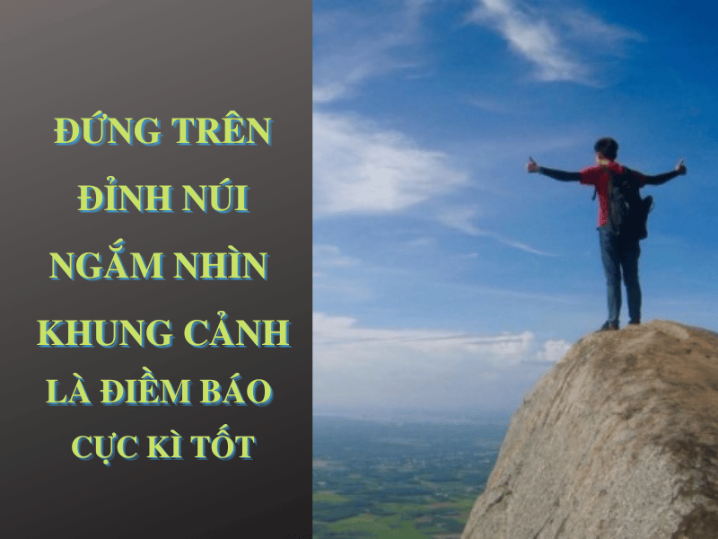 giấc mơ thấy đứng trên đỉnh núi là điềm báo tốt 
