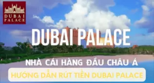 hướng dẫn rút tiền dubai palace