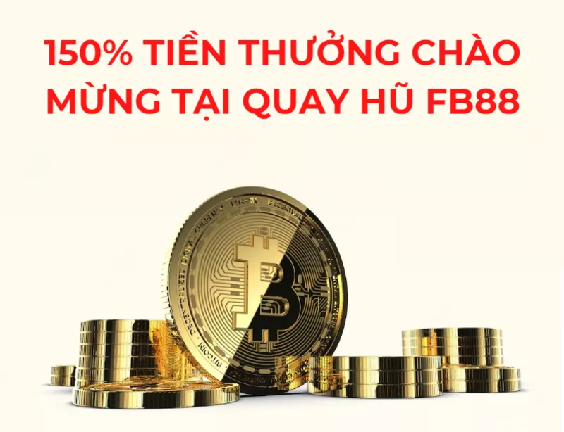150 tien thuong chao mung tai quay hu fb88.png