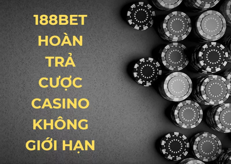 188bet hoan tra cuoc casino khong gioi han.png