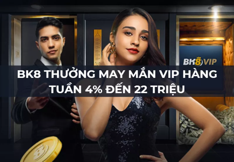 bk8 thuong may man vip hang tuan 4 den 22 trieu.png