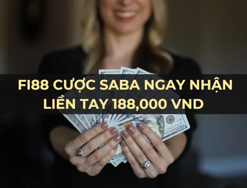 fi88 cuoc saba ngay nhan lien tay 188000 vnd.png
