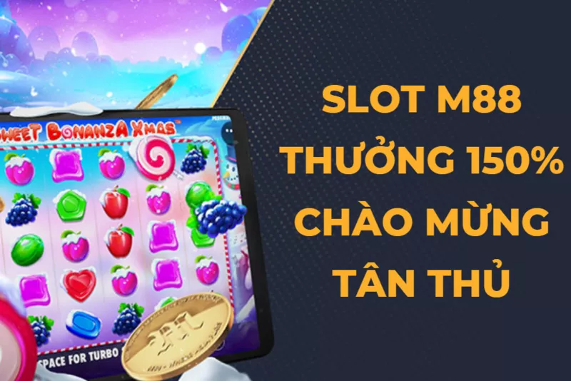 goi thuong chao mung slot m88 thuong lon 150.png