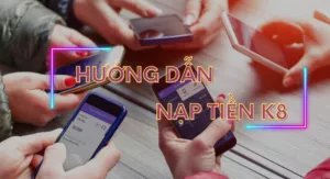 huong dan nap tien k8