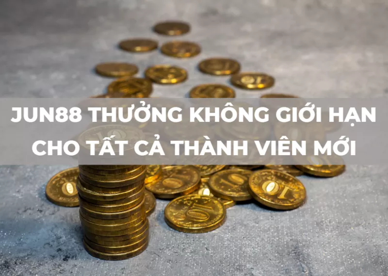 jun88 thuong khong gioi han 0 3 cho tat ca thanh vien.png
