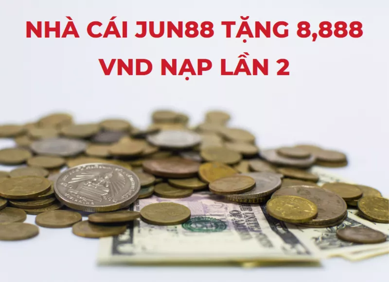 nha cai jun88 tang 8 888 000 vnd nap lan 2.png