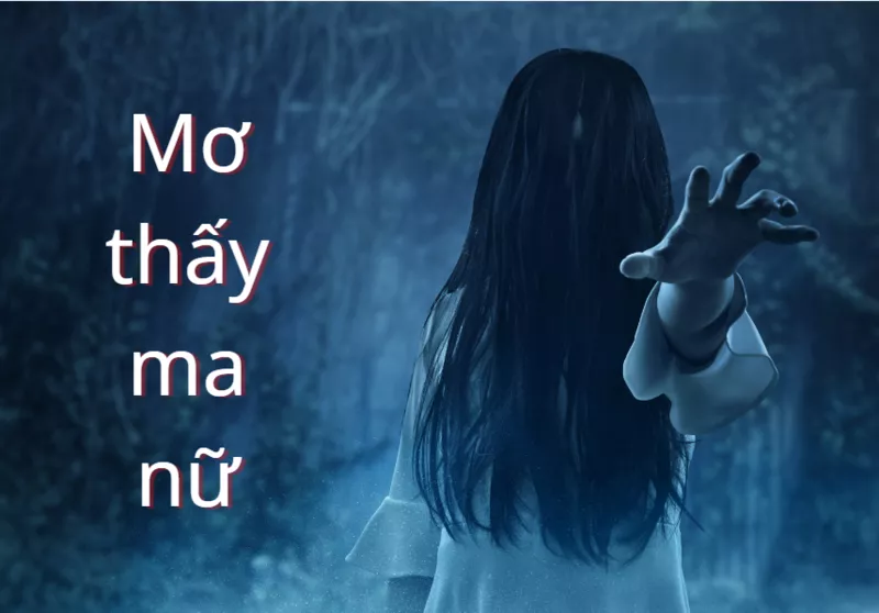 mơ thấy ma nữ đánh số mấy
