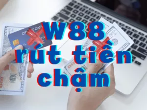 w88 rut tien cham