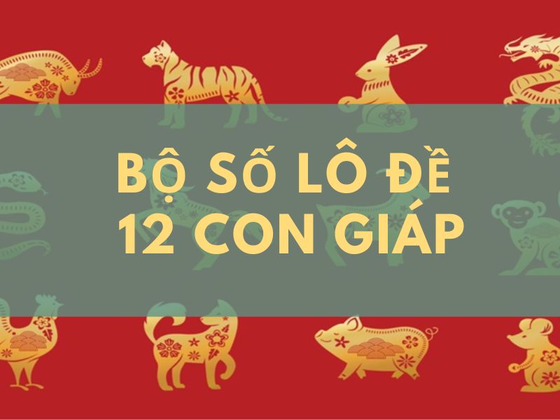 bộ đề 12 con giáp trong số đề