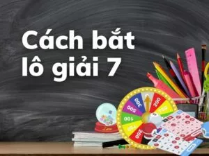 tìm hiểu về cách bắt lô giải 7