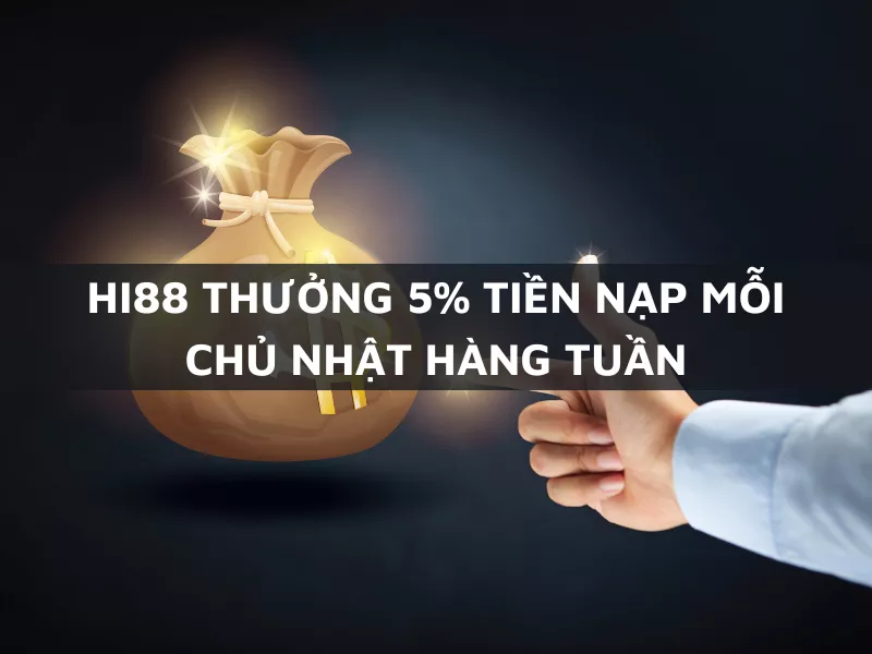 hi88 thuong 5 tien nap moi chu nhat hang tuan.png