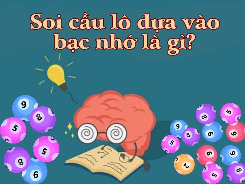 soi cầu lô dựa vào bạc nhớ lô đề là gì