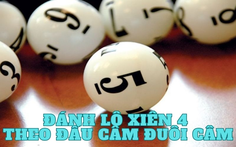 đánh lô xiên 4 theo đầu câm đuôi câm