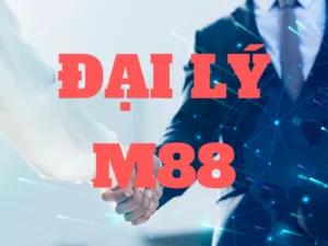 đại lý m88 - hướng dẫn cách trở thành đại lý m88 giúp bạn tăng thêm thu nhập