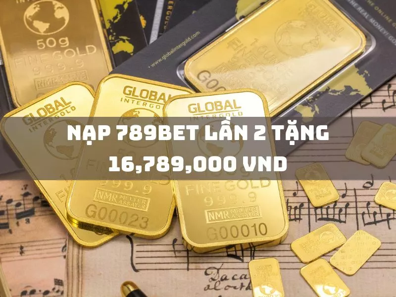 nap 789bet lan 2 tang 16789000 vnd.jpg