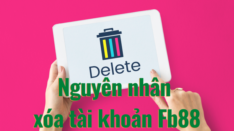nguyên nhân thành viên muốn xóa tài khoản fb88