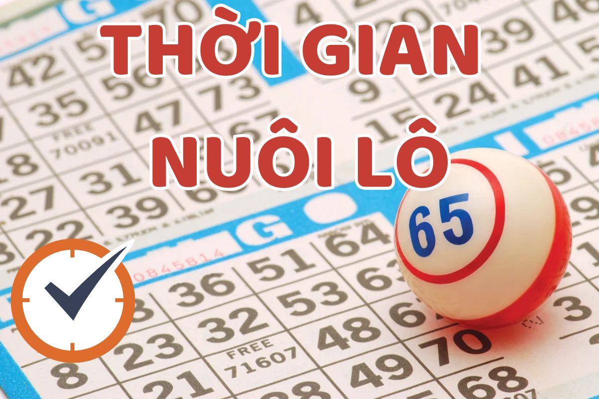 lưu ý thời gian nuôi lô đầu 2 câm