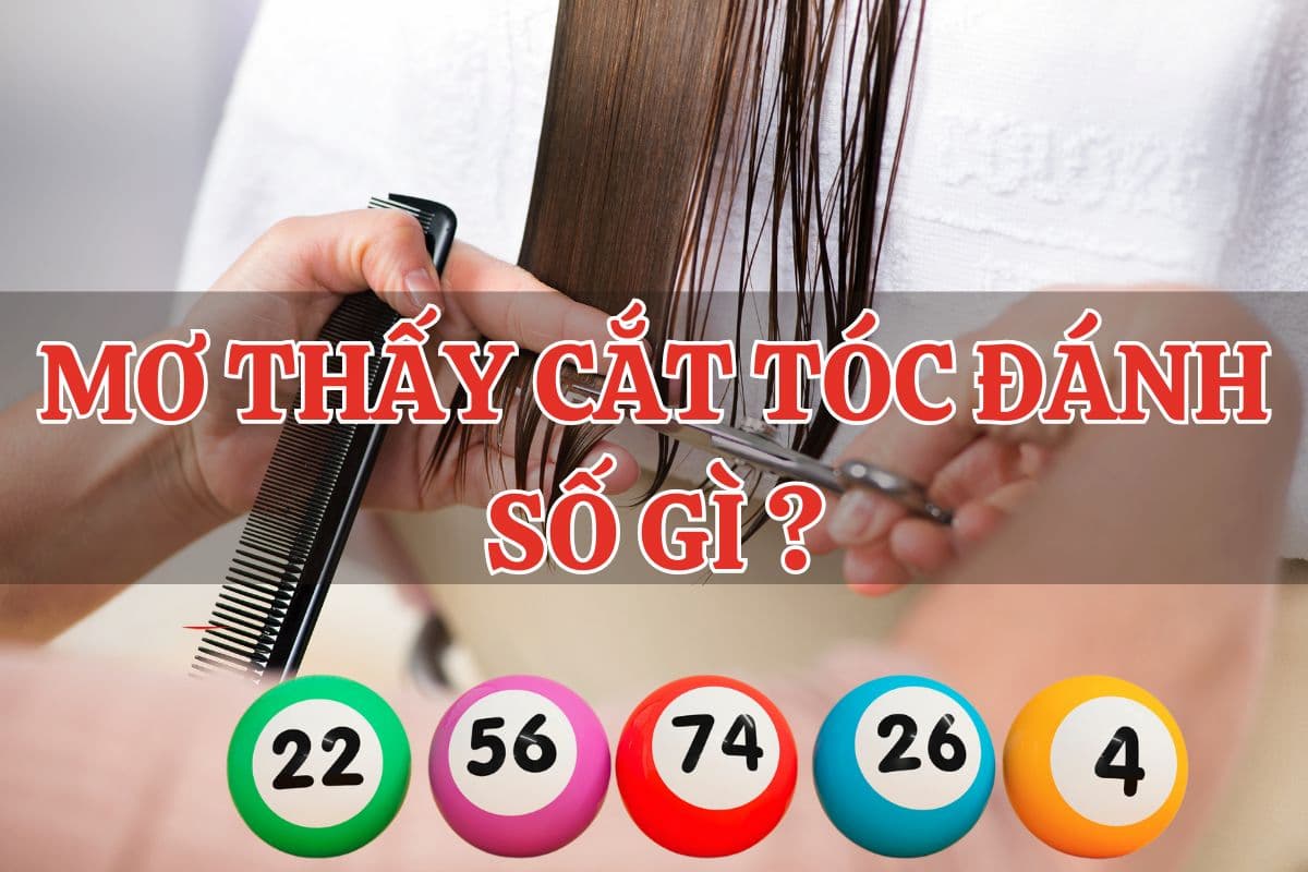 mơ thấy cắt tóc đánh con gì 