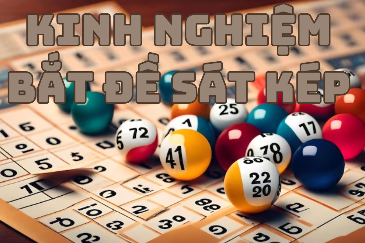 kinh nghiệm bắt đề sát kép