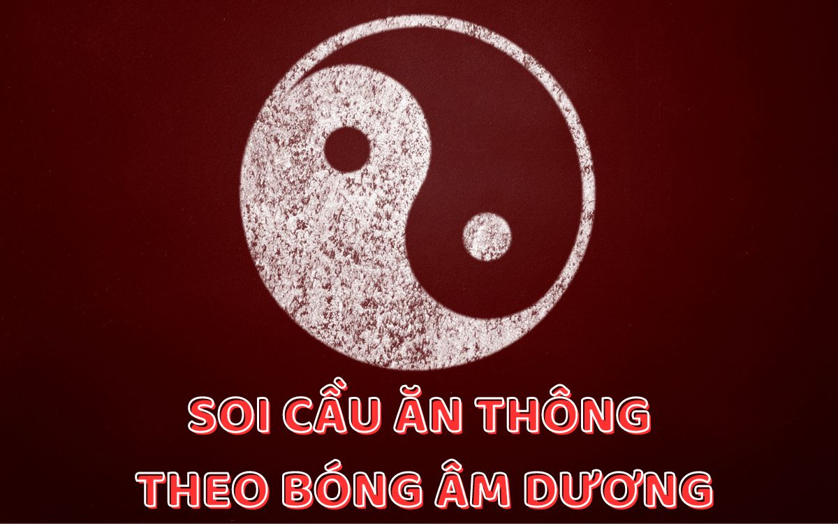 soi cầu ăn thông theo bóng âm dương